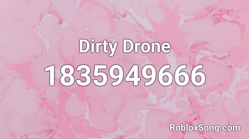 Dirty Drone Roblox ID