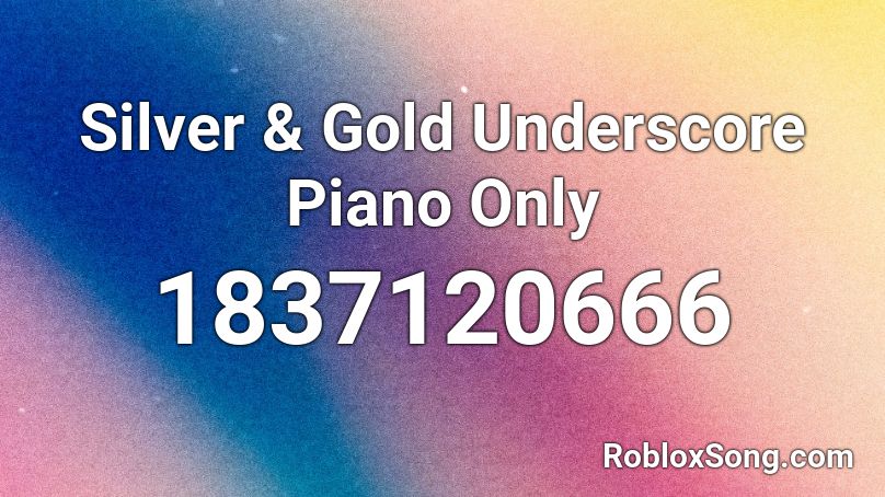 Silver & Gold Underscore Piano Only Roblox ID