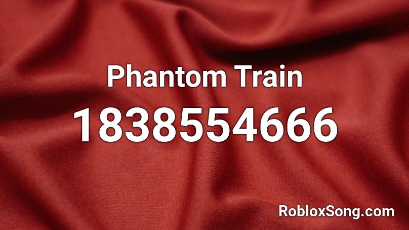Phantom Train Roblox ID