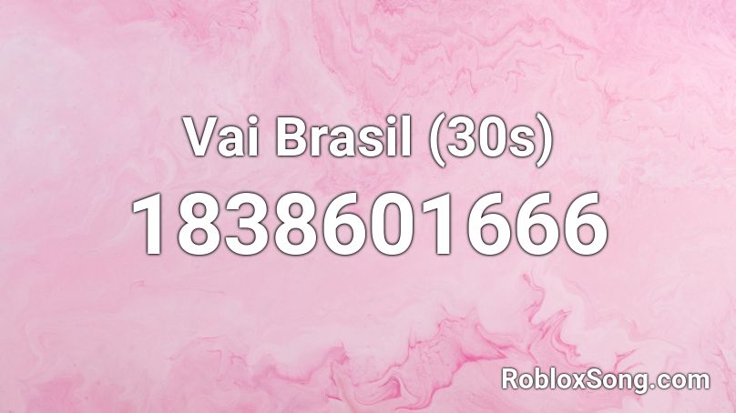 Vai Brasil (30s) Roblox ID