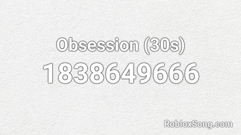 Obsession (30s) Roblox ID