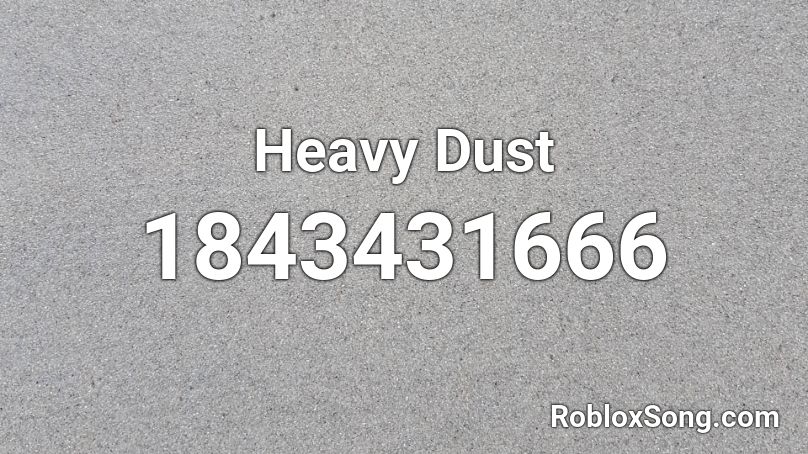 Heavy Dust Roblox ID