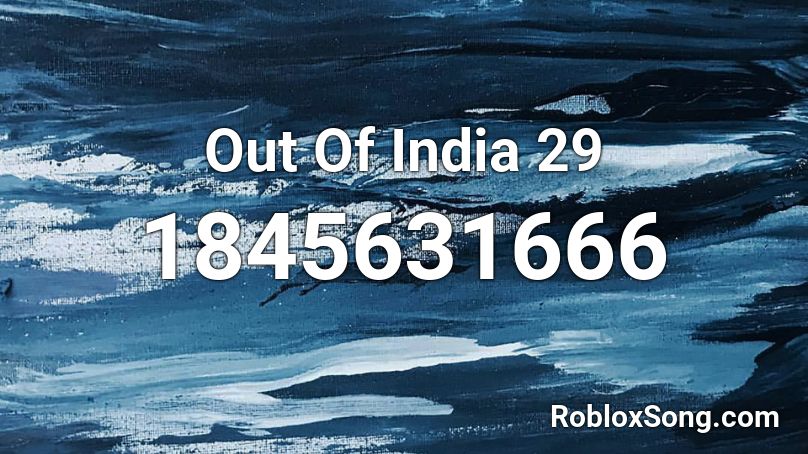 Out Of India 29 Roblox ID