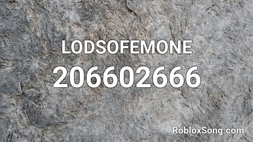 LODSOFEMONE Roblox ID