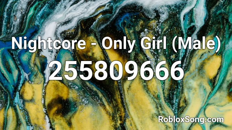 Nightcore - Only Girl (Male) Roblox ID