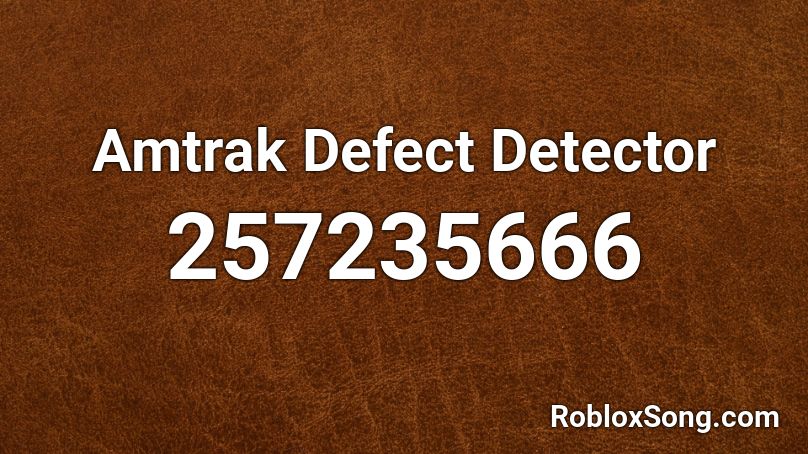 Amtrak Defect Detector Roblox ID