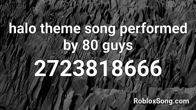 halo theme song performed by 80 guys Roblox ID