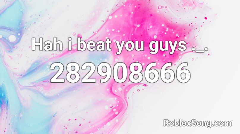 Hah i beat you guys ._. Roblox ID