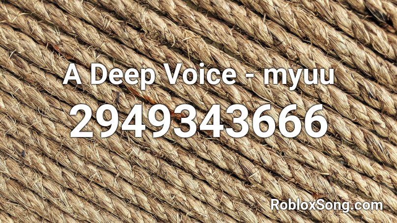 A Deep Voice Myuu Roblox Id Roblox Music Codes - myuu roblox song id