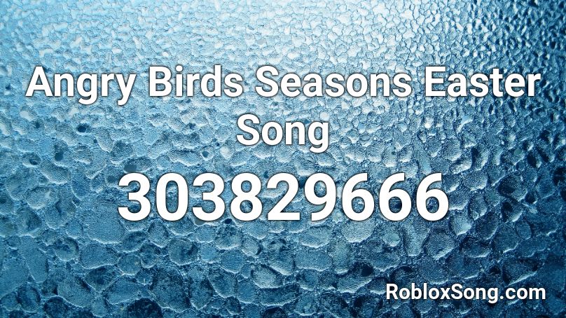 Angry Birds Seasons Easter Song Roblox ID