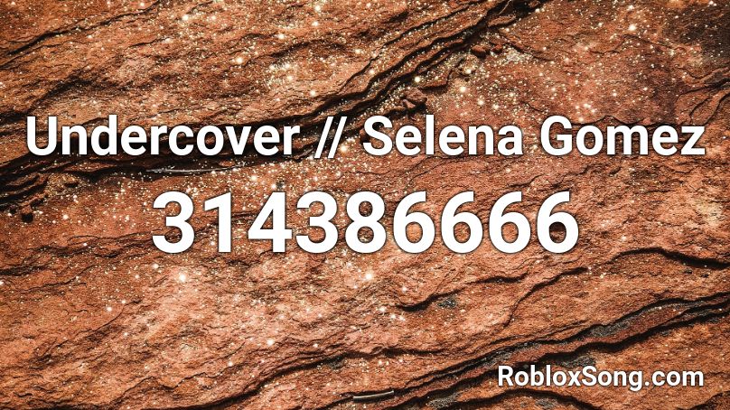 Undercover // Selena Gomez Roblox ID