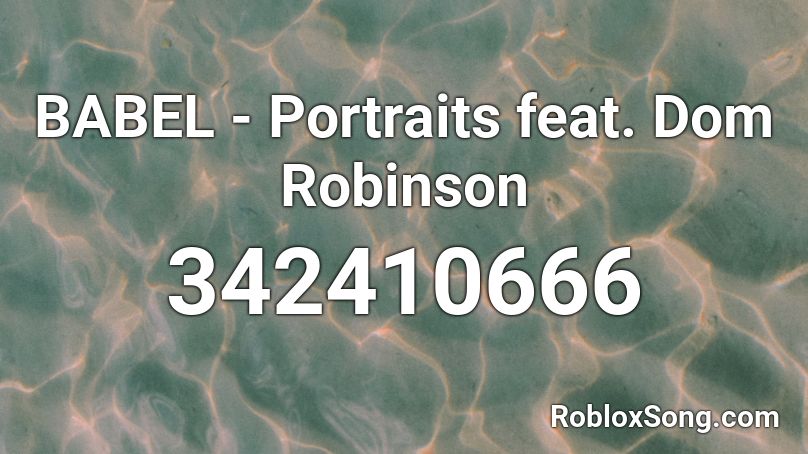 Babel Portraits Feat Dom Robinson Roblox Id Roblox Music Codes - roblox world dom
