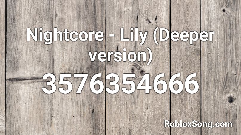 Nightcore Lily Deeper Version Roblox Id Roblox Music Codes - nightcore lily roblox id