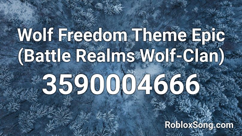 Wolf Freedom Theme Epic Battle Realms Wolf Clan Roblox Id Roblox Music Codes - roblox clan battle