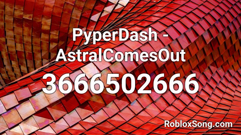 PyperDash - AstralComesOut Roblox ID