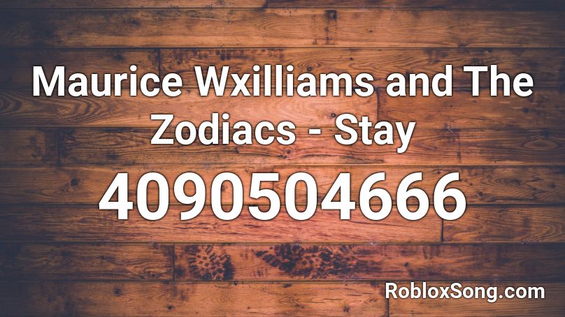 Maurice Wxilliams and The Zodiacs - Stay Roblox ID