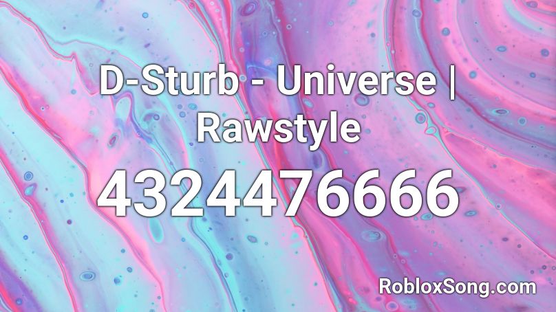 D-Sturb - Universe | Rawstyle Roblox ID
