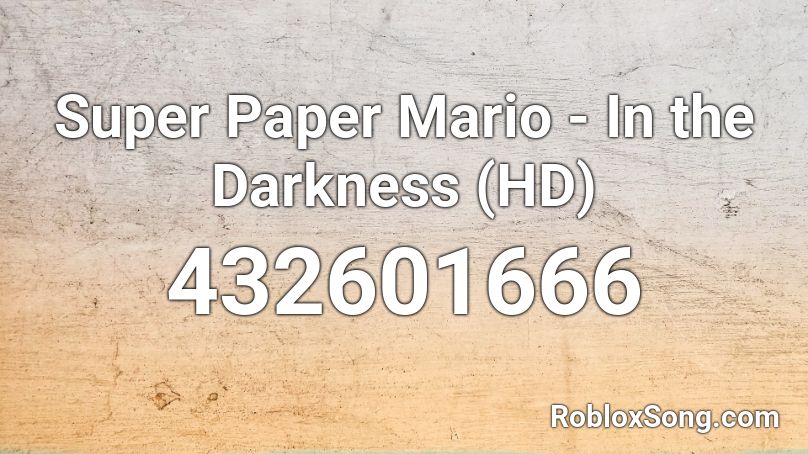 Super Paper Mario - In the Darkness (HD) Roblox ID