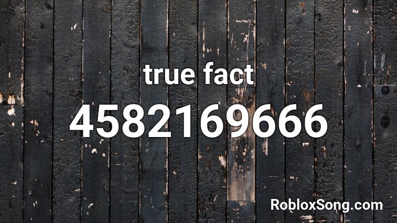 true fact Roblox ID