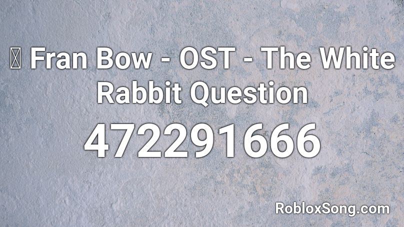 🎧 Fran Bow - OST - The White Rabbit Question Roblox ID