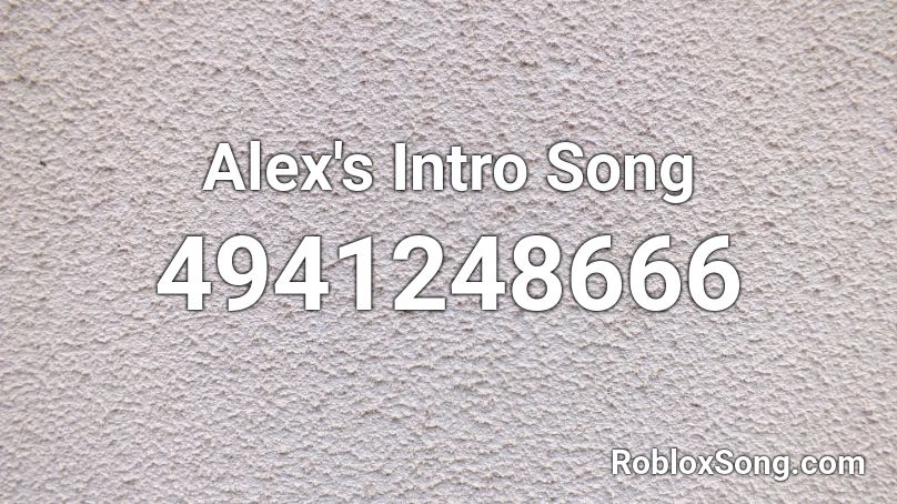 Alex's Intro Song Roblox ID
