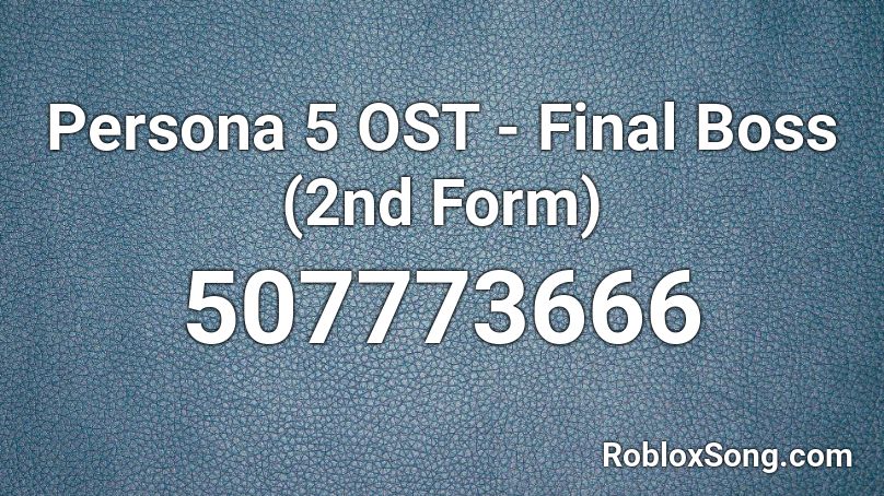 Persona 5 OST - Final Boss (2nd Form) Roblox ID