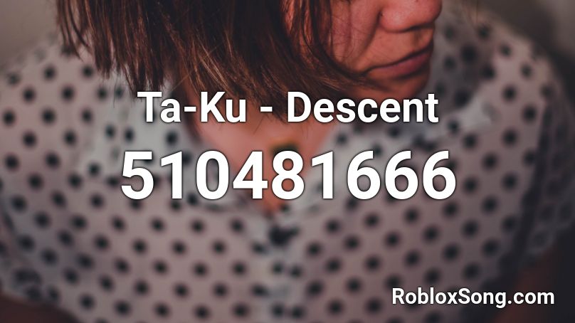 Ta-Ku - Descent Roblox ID
