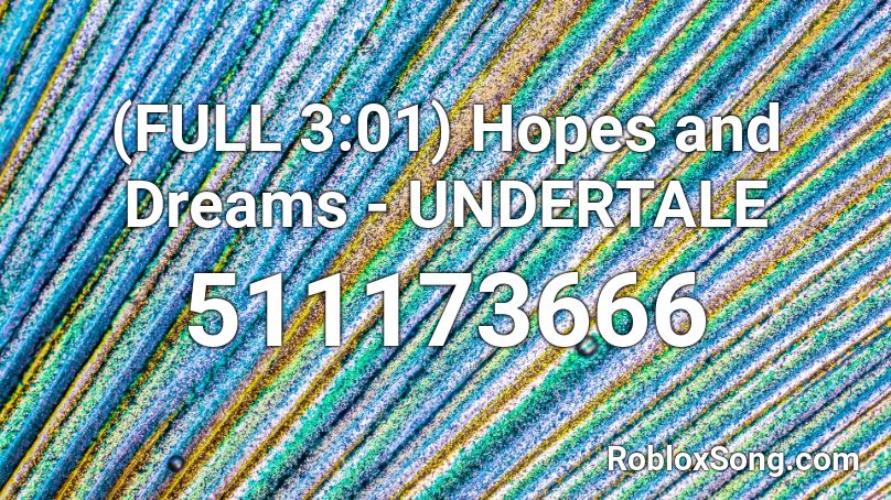 Full 3 01 Hopes And Dreams Undertale Roblox Id Roblox Music Codes - hopes and dreams roblox id full