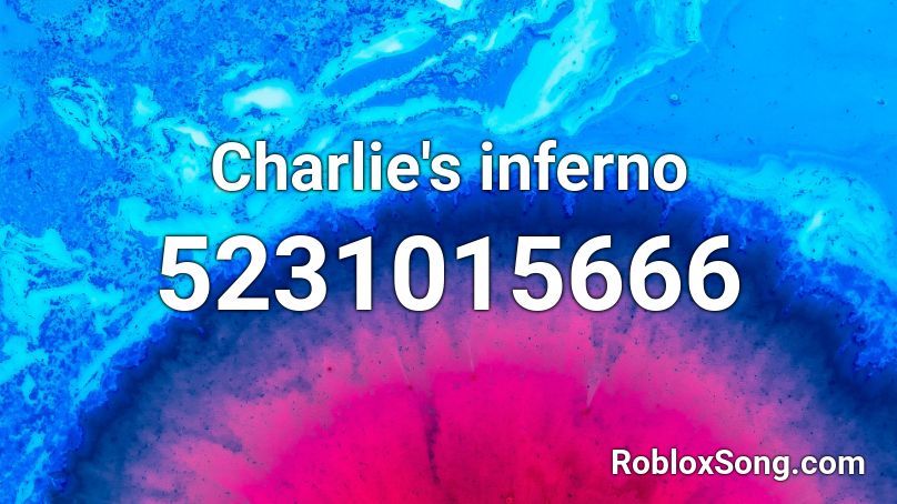 Charlie's inferno Roblox ID