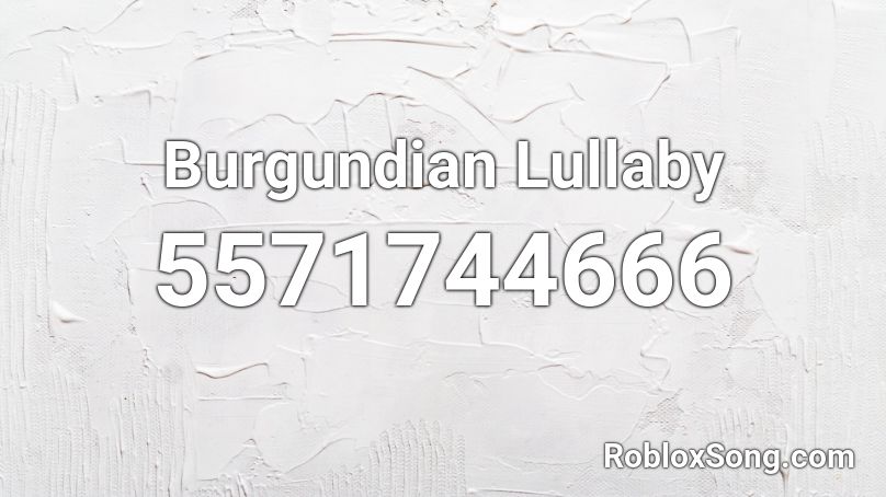 Burgundian Lullaby Roblox ID