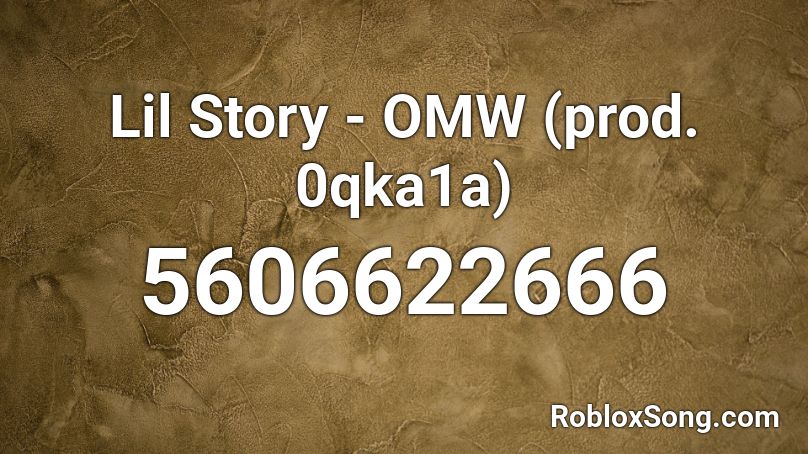 Lil Story - OMW (prod. 0qka1a) Roblox ID