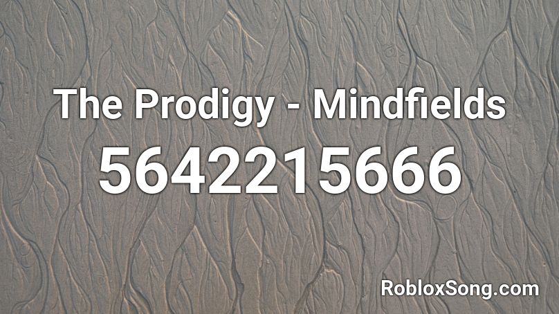 The Prodigy - Mindfields Roblox ID