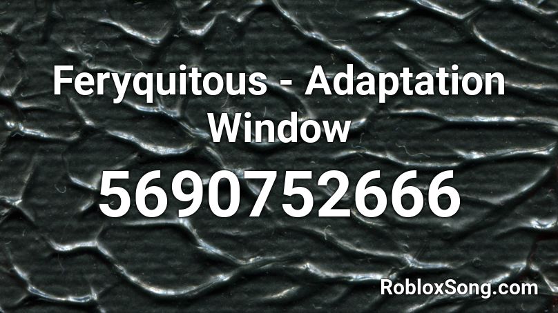 Feryquitous - Adaptation Window Roblox ID