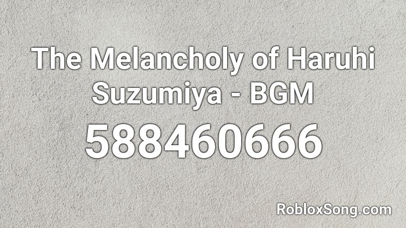 The Melancholy of Haruhi Suzumiya - BGM Roblox ID