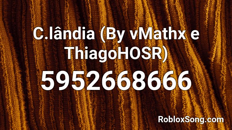 C.lândia (By vMathx e ThiagoHOSR) Roblox ID
