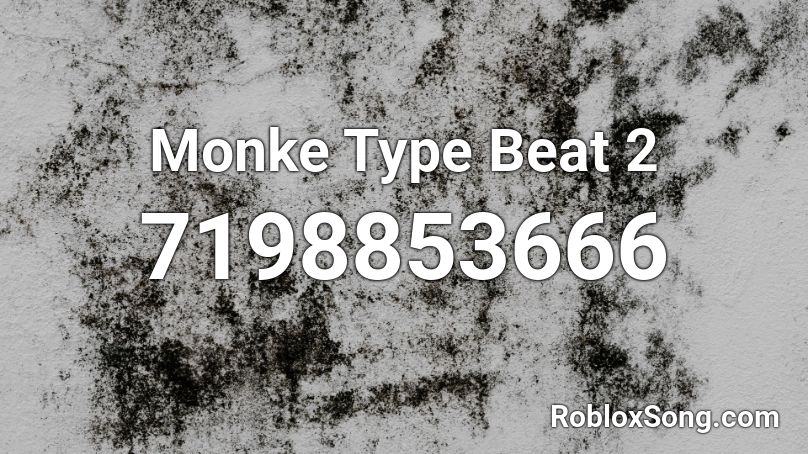 Monke Type Beat 2 Roblox ID