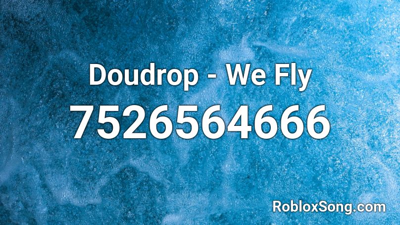 Doudrop - We Fly Roblox ID