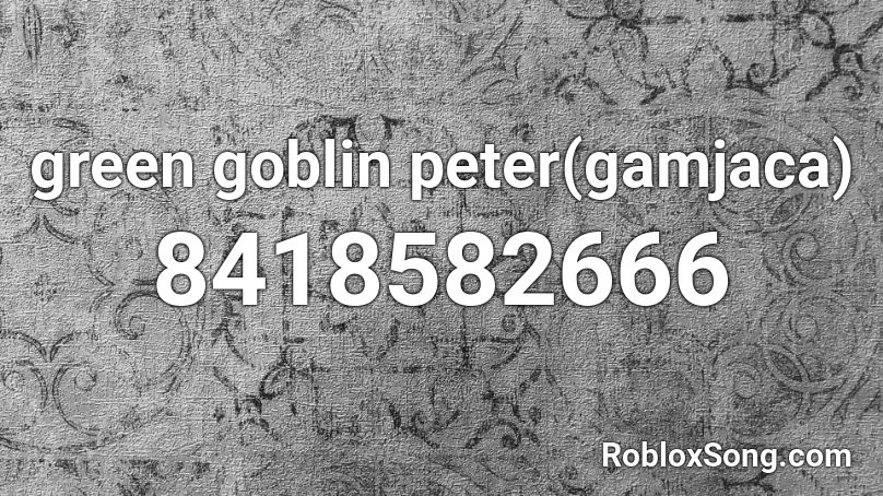 green goblin peter(gamjaca) Roblox ID