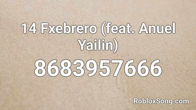 14 Fxebrero (feat. Anuel Yailin) Roblox ID