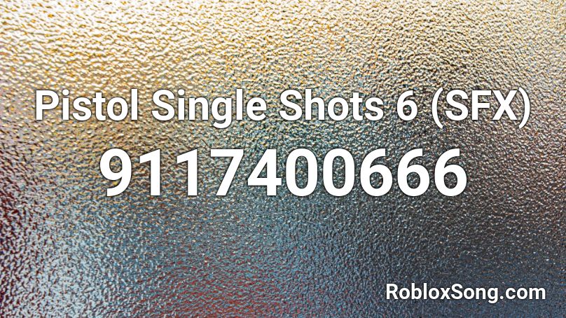 Pistol Single Shots 6 (SFX) Roblox ID