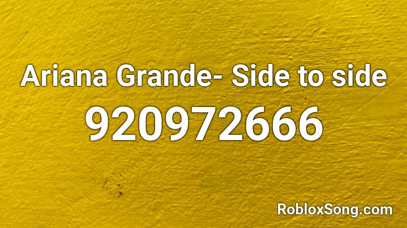 Ariana Grande Side To Side Roblox Id Roblox Music Codes - the code to side to side on roblox