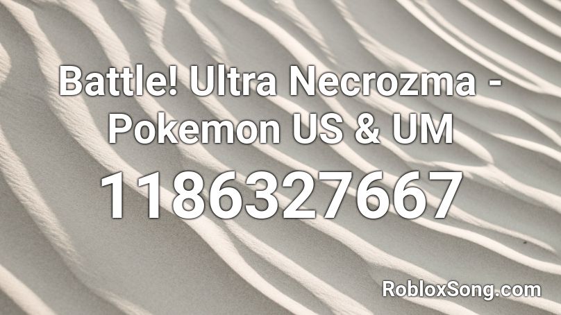 Battle! Ultra Necrozma - Pokemon US & UM Roblox ID