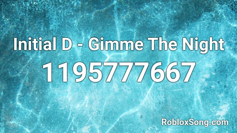 Initial D - Gimme The Night Roblox ID