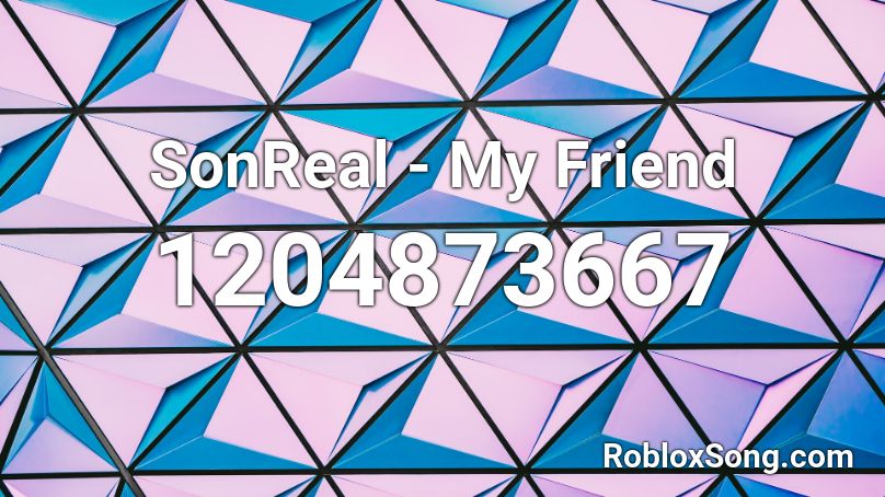 SonReal - My Friend Roblox ID