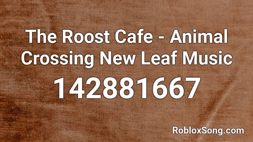 The Roost Cafe - Animal Crossing New Leaf Music Roblox ID