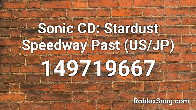 Sonic Cd Stardust Speedway Past Us Jp Roblox Id Roblox Music Codes - sonic face roblox id