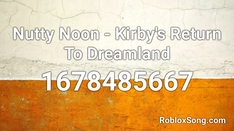 Nutty Noon - Kirby's Return To Dreamland Roblox ID