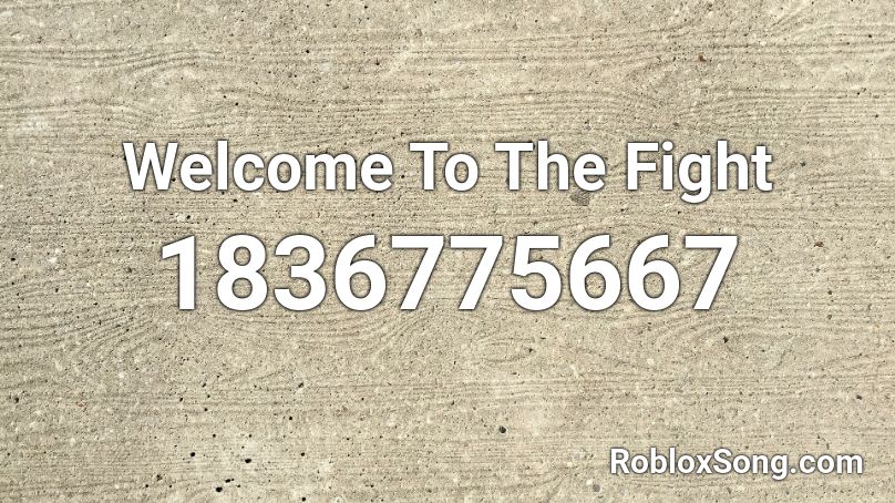 Welcome To The Fight Roblox ID