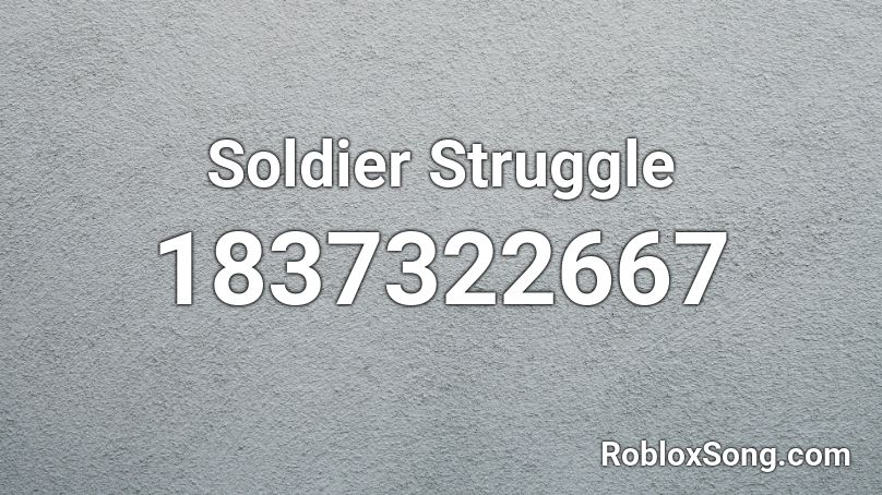 Soldier Struggle Roblox ID