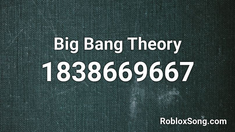 Big Bang Theory Roblox ID